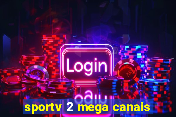 sportv 2 mega canais